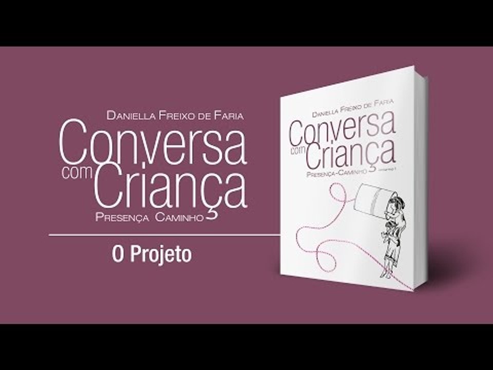 O Projeto | Conversa com Criança: Presença - Caminho | Psicóloga Infantil Daniella Freixo de Faria