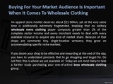 Buying for your market audience is important when it comes to wholesale clothing