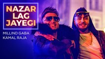 NAZAR LAG JAYEGI Video Song Millind Gaba, Kamal Raja Shabby T-Series
