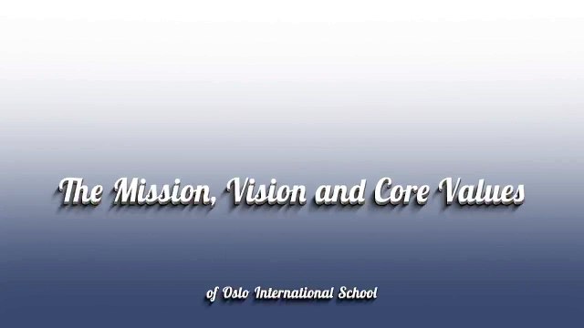 The Mission, Vision and Core Values of Oslo International School - Joey Horn