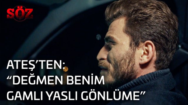 Söz | 28.Bölüm - Ateş'ten: Değmen Benim Gamlı Yaslı Gönlüme