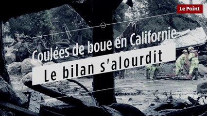 Coulées de boue en Californie : le bilan s’alourdit