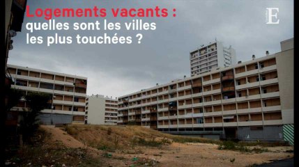 Logements vacants : quelles sont les villes les plus touchées ?