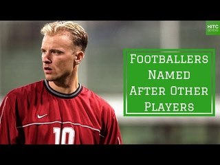 7 Footballers Named After Other Players