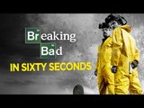 Breaking Bad In 60 Seconds