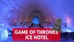 Stay the night at a Game of Thrones ice hotel