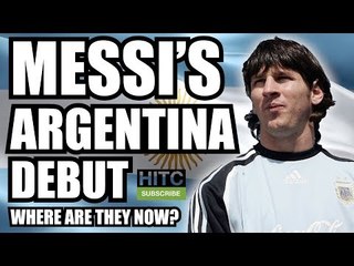 Lionel Messi's Argentina Debut: Where Are They Now?