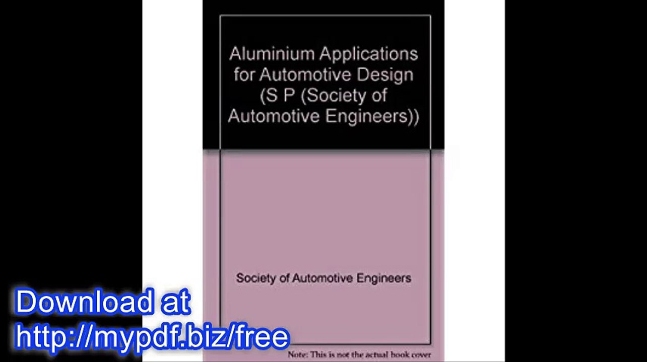 Aluminum Applications for Automotive Design (S P (Society of Automotive Engineers))