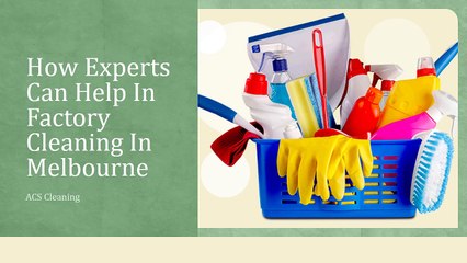 How Experts Can Help In Factory Cleaning In Melbourne