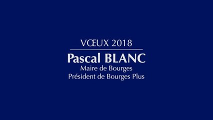 Vœux  2018 - Pascal BLANC, Maire de Bourges et Président de Bourges