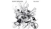 SECRET GROOVERS - MASS DEBATE (Unstuck Musik)