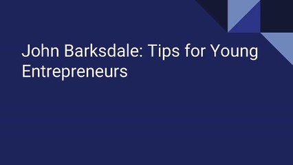 John Barksdale: Tips for Young Entrepreneurs