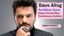 Emre Altuğ - Sevdikten Sonra ( Ahmet Selçuk İlkan Unutulmayan Şarkılar )