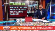 Aleyna Tilki'nin anne ve babası, tek celsede boşandı!