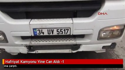Hafriyat Kamyonu Yine Can Aldı -1