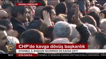 CHP'de kavga dövüş başkanlık