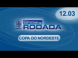 Show da Rodada | 12/03/2015 - Copa do Nordeste