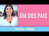 Dia dos Pais | Conversa com Criança | Psicóloga Infantil Daniella Freixo de Faria