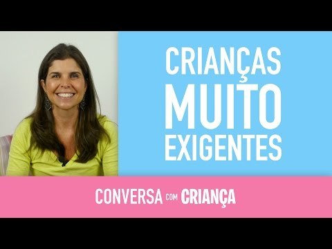 Crianças muito exigentes | Conversa com Criança