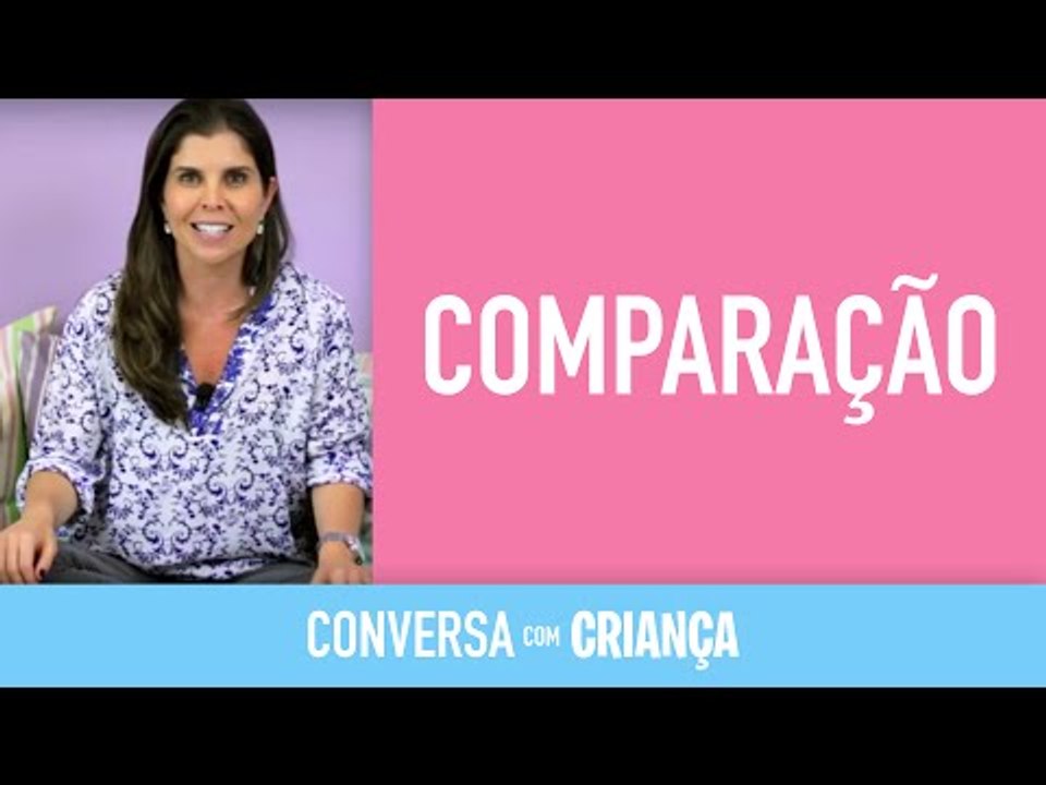 Comparação | Conversa com Criança