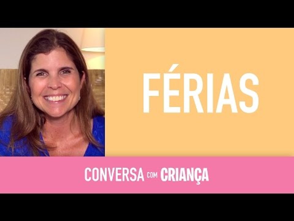 Férias | Conversa com Criança