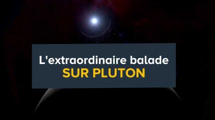 L'extraordinaire balade sur Pluton