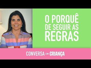 O porquê de seguir as regras | Conversa com Criança
