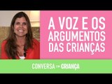 A voz e os argumentos das crianças | Conversa com Criança