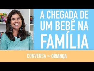 A chegada de um bebê na família | Conversa com Criança