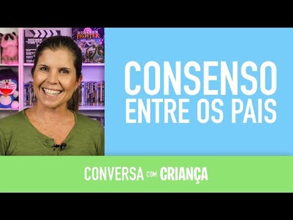 Consenso entre os Pais | Conversa com Criança