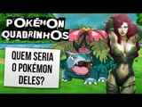 QUAIS SERIAM OS POKÉMON DOS PERSONAGENS DE QUADRINHOS