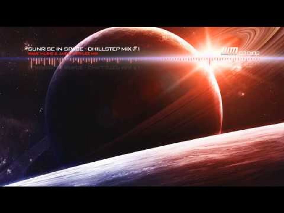 'Sunrise In Space' (Chillstep Mix) - 10K Subscriber Mix