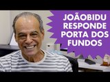 JOÃOBIDU responde o vídeo 