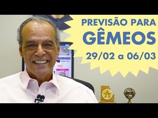 GÊMEOS  - PREVISÃO DE 29/02 A 06/03