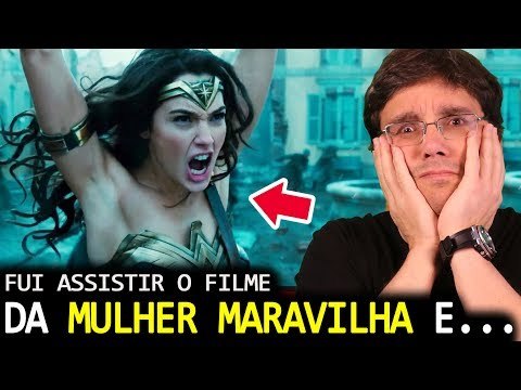 MULHER MARAVILHA: O FILME REALMENTE É BOM ? VEJA O QUE EU ACHEI DELE