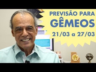 GÊMEOS - PREVISÃO DE 21/03 a 27/03