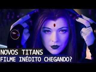 4 PROVAS QUE O FILME DOS NOVOS TITÃNS VAI ACONTECER EM BREVE