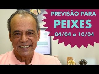 PEIXES - PREVISÃO DE 04/04 a 10/04