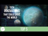 5 Tech Inventions That Could Save The World