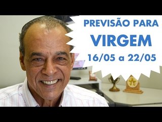 VIRGEM - PREVISÃO SEMANAL 16/05 A 22/05