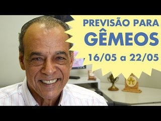 GÊMEOS - PREVISÃO SEMANAL 16/05 A 22/05