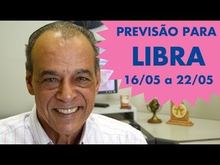 LIBRA - PREVISÃO SEMANAL 16/05 A 22/05