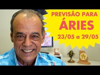 ÁRIES - PREVISÃO SEMANAL 23/05 A 29/05