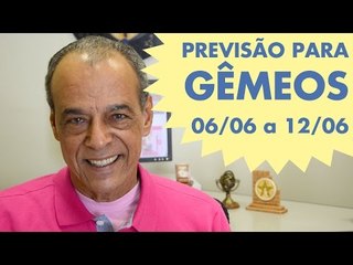 GÊMEOS - PREVISÃO SEMANAL 06/06 A 12/06