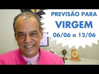 VIRGEM - PREVISÃO SEMANAL 06/06 A 12/06