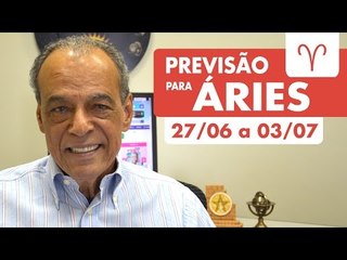 ÁRIES - PREVISÃO SEMANAL 27/06 A 03/07