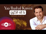 Mesut Kurtis - Yaa Ilaahal Kawni | مسعود كرتس - يا إله الكون | Official Audio