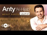 Mesut Kurtis - Anty (Al-Hijab) | (مسعود كرتس - أنت (الحجاب | Official Audio