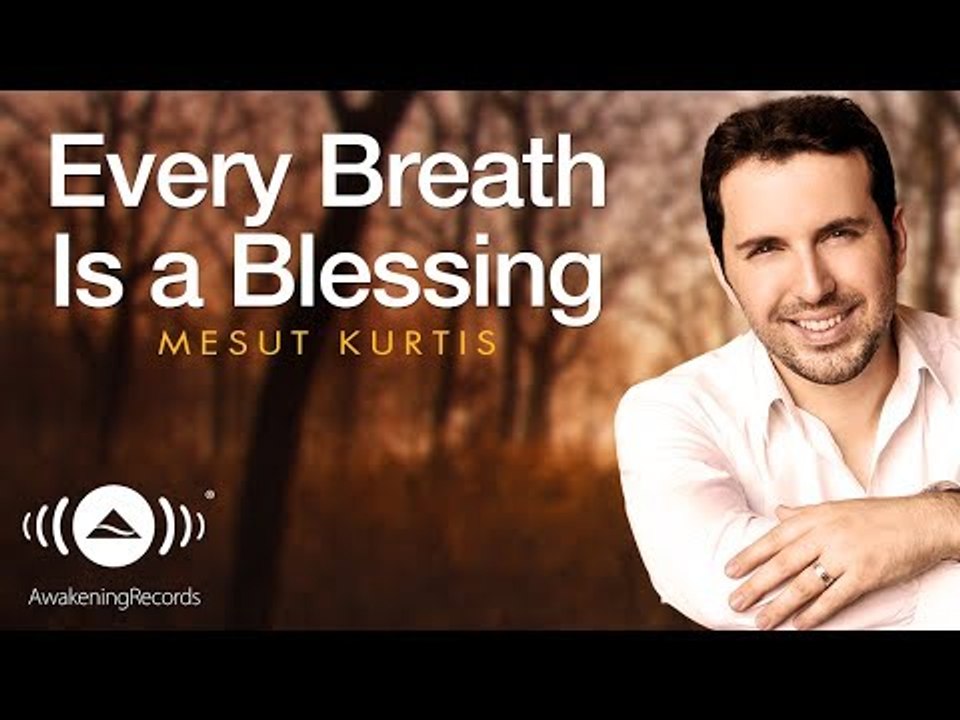 Mesut Kurtis - Every Breath Is A Blessing | مسعود كرتس | Official Audio