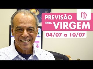 VIRGEM - PREVISÃO SEMANAL 04/07 A 10/07